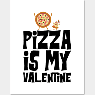 Pizza is my Valentine Posters and Art